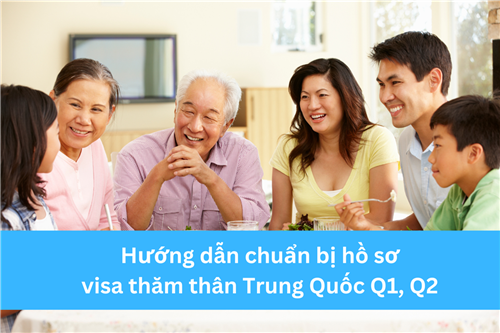 HƯỚNG DẪN CHUẨN BỊ HỒ SƠ VISA THĂM THÂN TRUNG QUỐC Q1, Q2