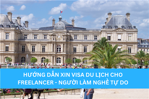 HƯỚNG DẪN XIN VISA DU LỊCH CHO FREELANCER - NGƯỜI LÀM NGHỀ TỰ DO