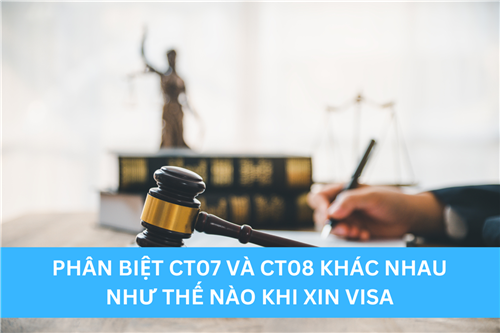 PHÂN BIỆT CT07 VÀ CT08 KHÁC NHAU NHƯ THẾ NÀO KHI XIN VISA