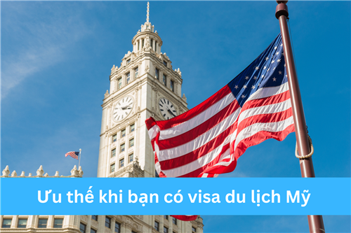 ƯU THẾ KHI BẠN CÓ VISA DU LỊCH MỸ 