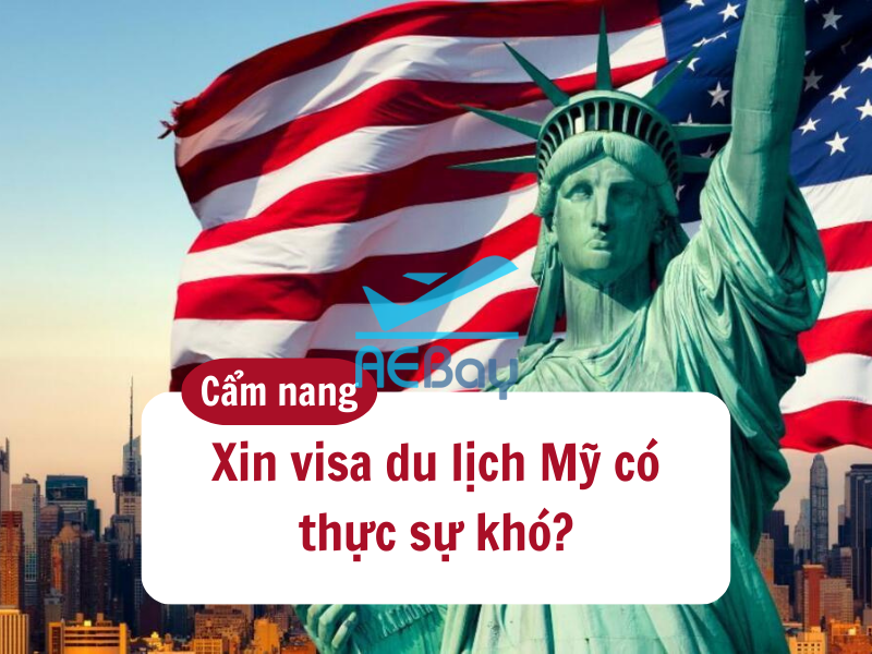 Visa du lịch Mỹ tự túc khó hay dễ