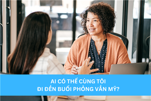 AI CÓ THỂ CÙNG TÔI ĐI ĐẾN BUỔI PHỎNG VẤN MỸ?