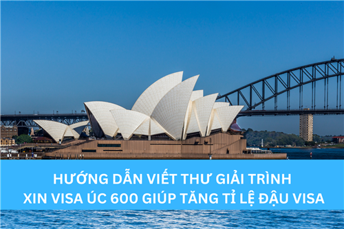 HƯỚNG DẪN VIẾT THƯ GIẢI TRÌNH XIN VISA ÚC 600 GIÚP TĂNG TỈ LỆ ĐẬU VISA