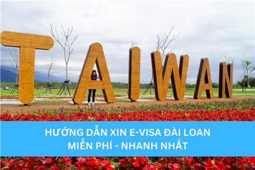 HƯỚNG DẪN XIN E-VISA ĐÀI LOAN MIỄN PHÍ - NHANH NHẤT