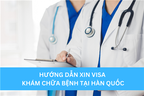 HƯỚNG DẪN XIN VISA KHÁM CHỮA BỆNH TẠI HÀN QUỐC