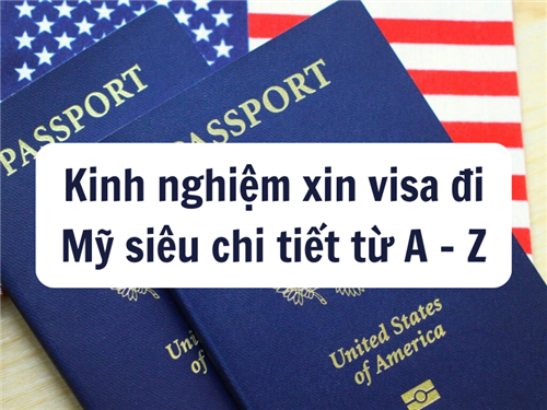 Kinh nghiệm xin visa đi Mỹ siêu chi tiết từ A - Z