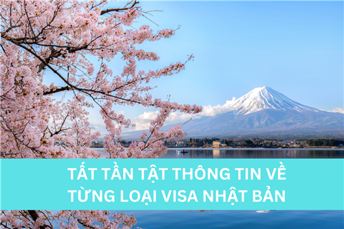 TẤT TẦN TẬT THÔNG TIN VỀ TỪNG LOẠI VISA NHẬT BẢN