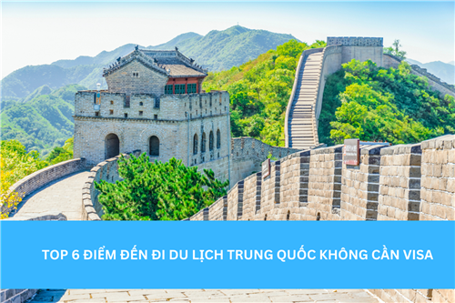 TOP 6 ĐIỂM ĐẾN ĐI DU LỊCH TRUNG QUỐC KHÔNG CẦN VISA